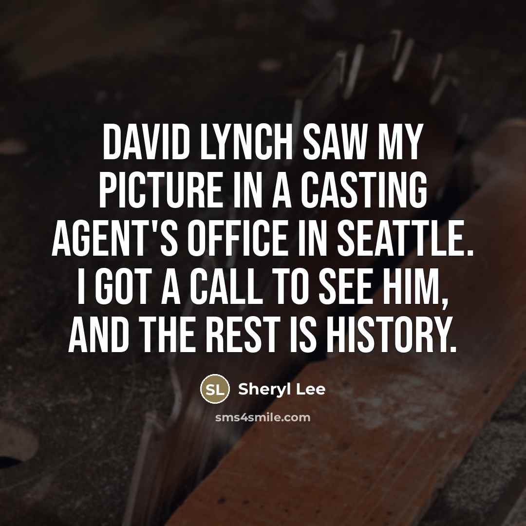 “David Lynch saw my picture in a casting agent's office…” quote by Sheryl Lee