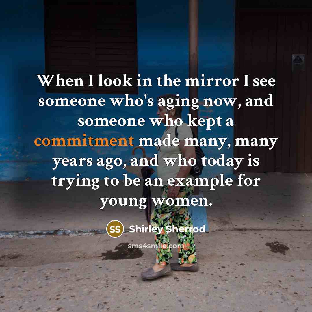 “When I look in the mirror I see someone who's…” quote by Shirley Sherrod