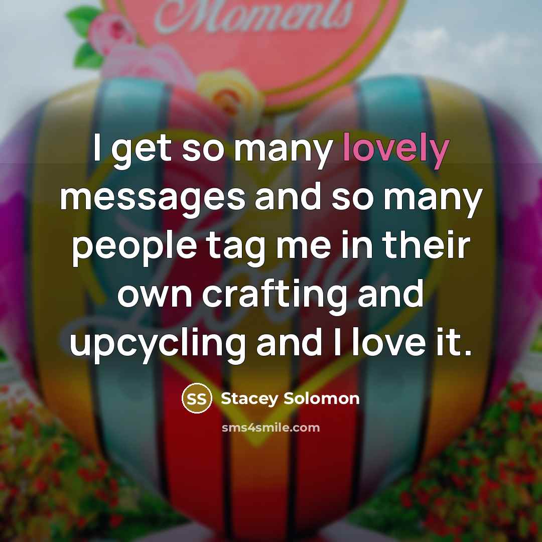“I get so many lovely messages and so many people…” quote by Stacey Solomon