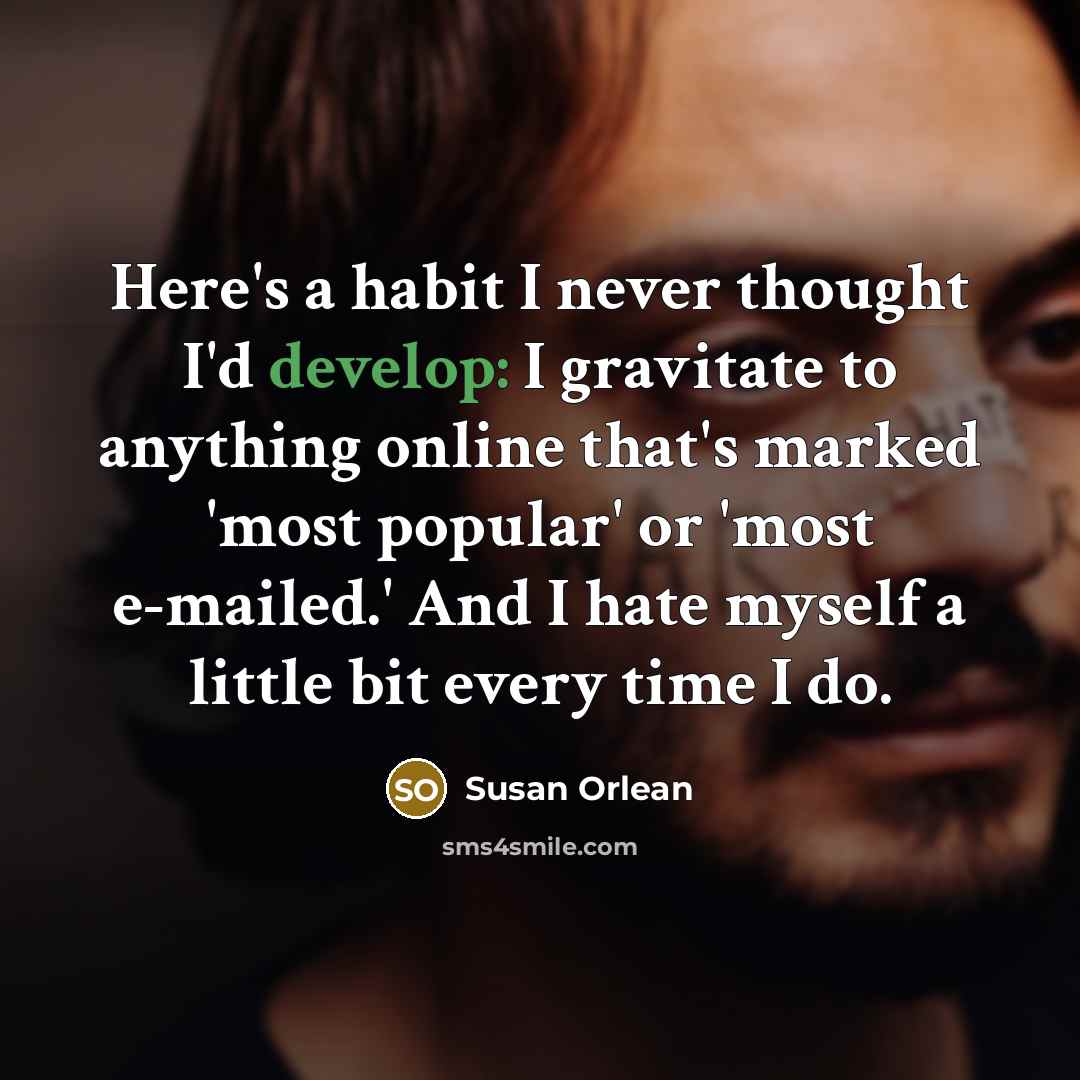 “Here's a habit I never thought I'd develop: I gravitate…” quote by Susan Orlean