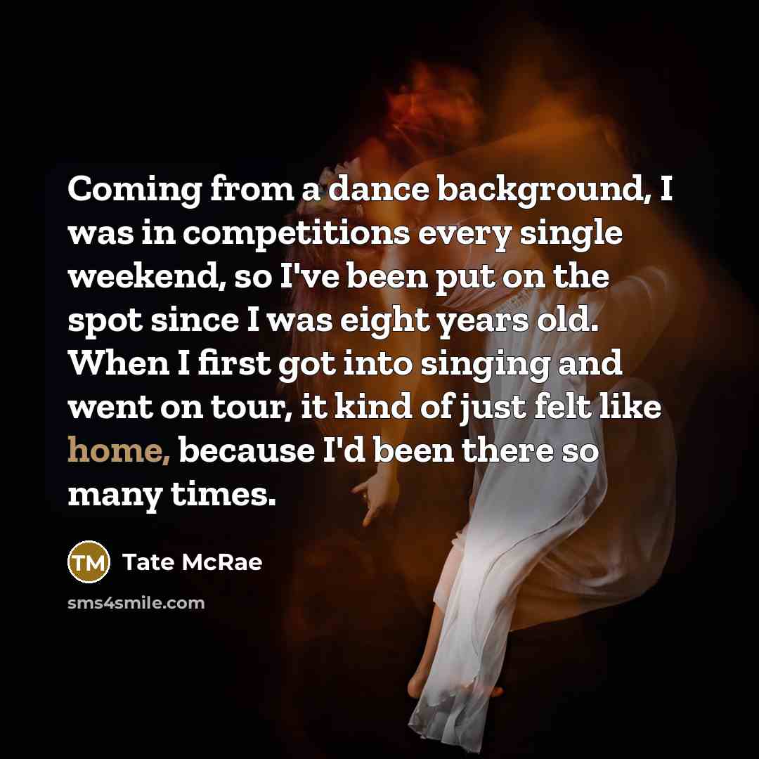 “Coming from a dance background, I was in competitions every…” quote by Tate McRae