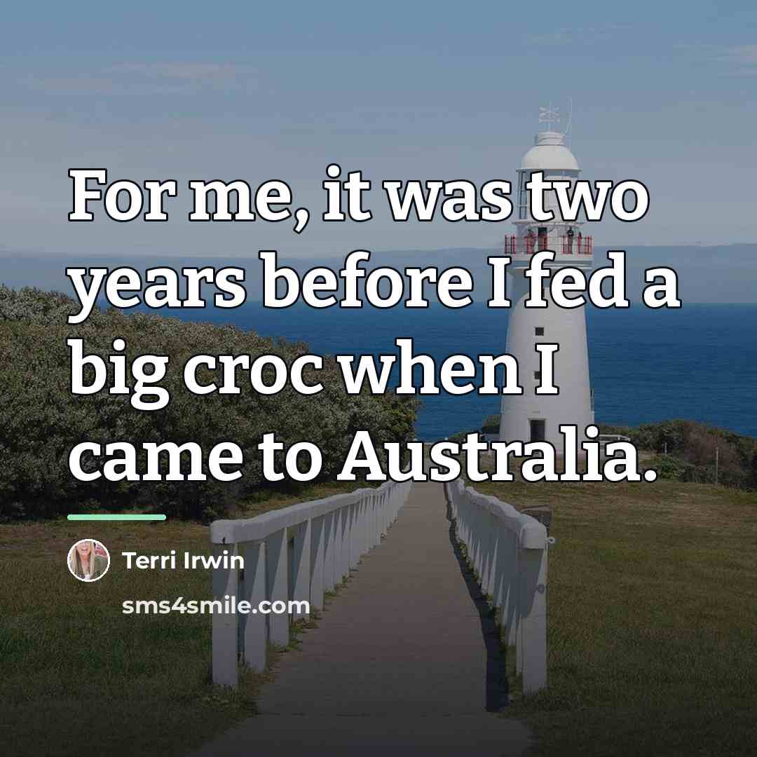 “For me, it was two years before I fed a…” quote by Terri Irwin