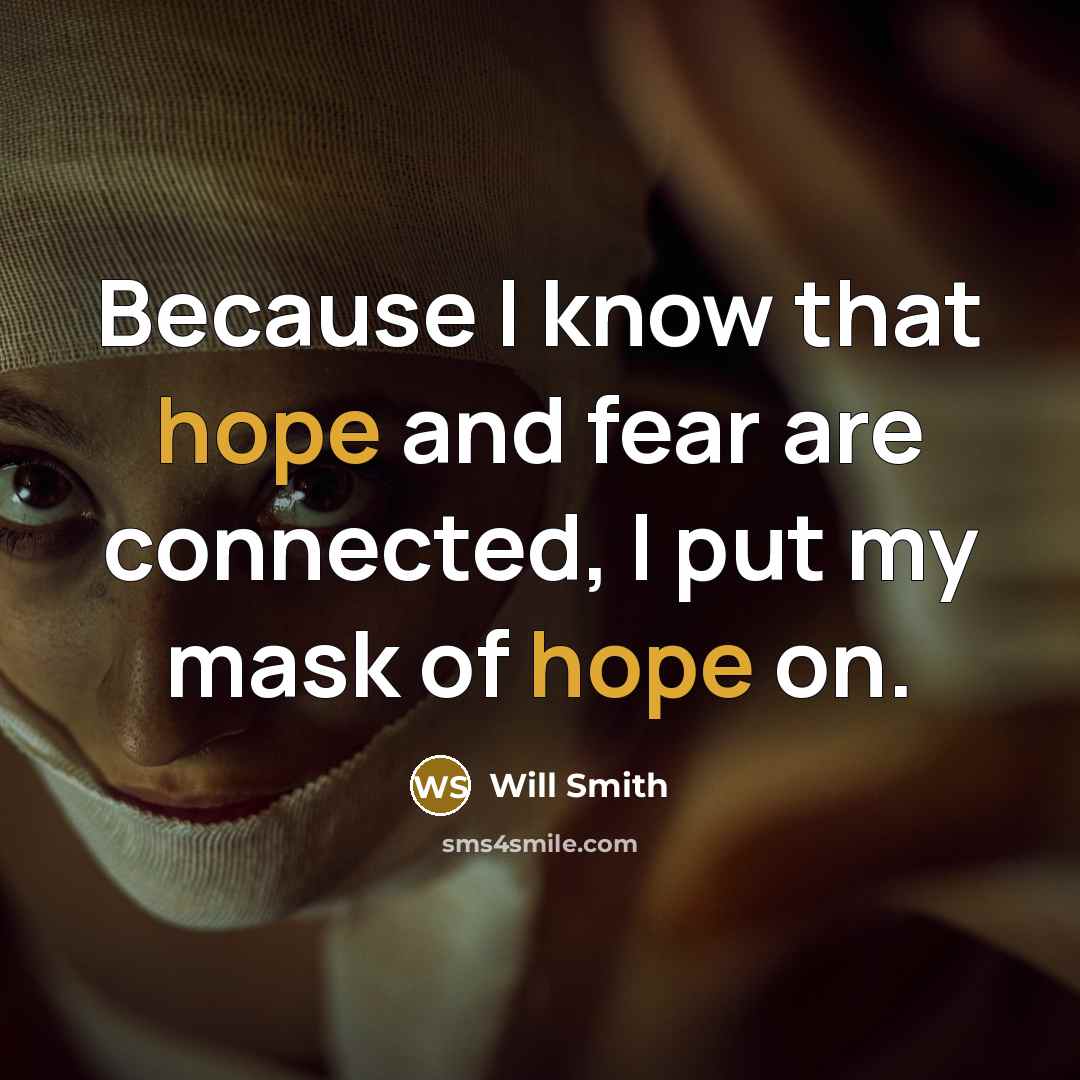 “Because I know that hope and fear are connected, I…” quote by Will Smith