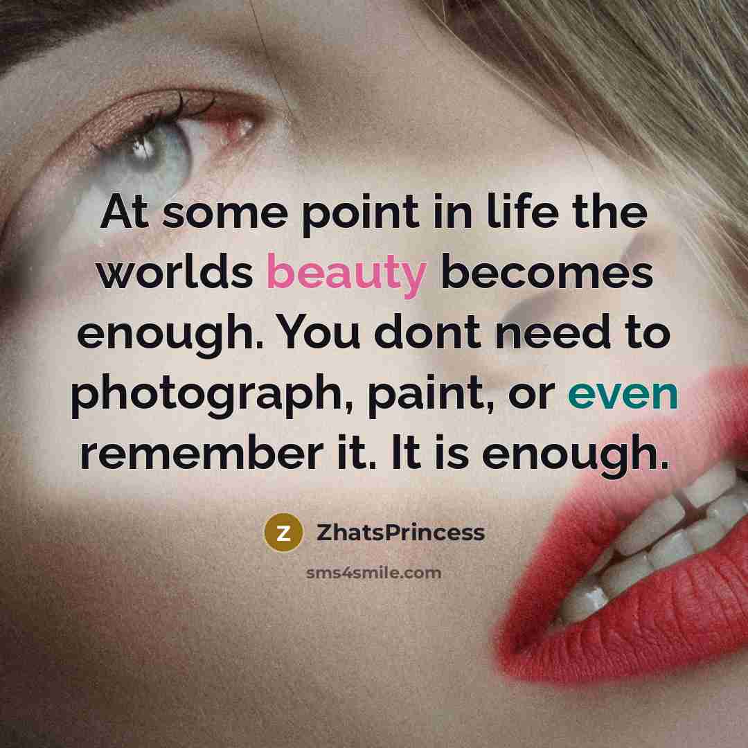 “At some point in life the worlds beauty becomes enough.…” quote by ZhatsPrincess