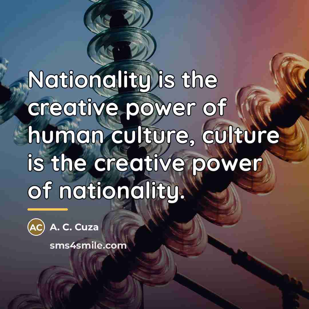 “Nationality is the creative power of human culture, culture is…” quote by A. C. Cuza