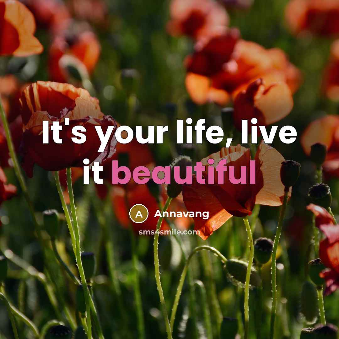 “It's your life, live it beautiful…” quote by Annavang
