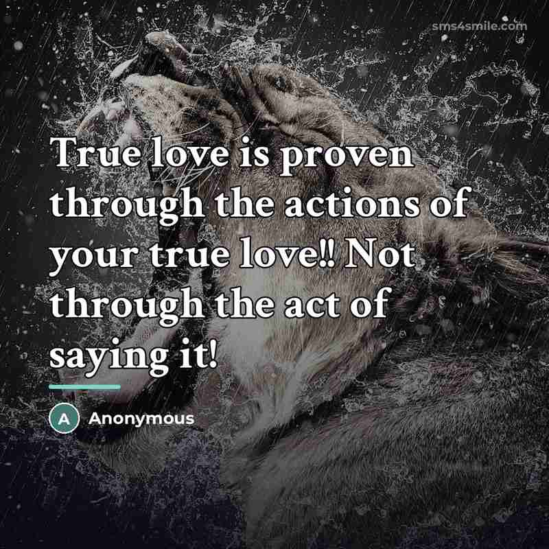 “True love is proven through the actions of your true…” quote by Anonymous