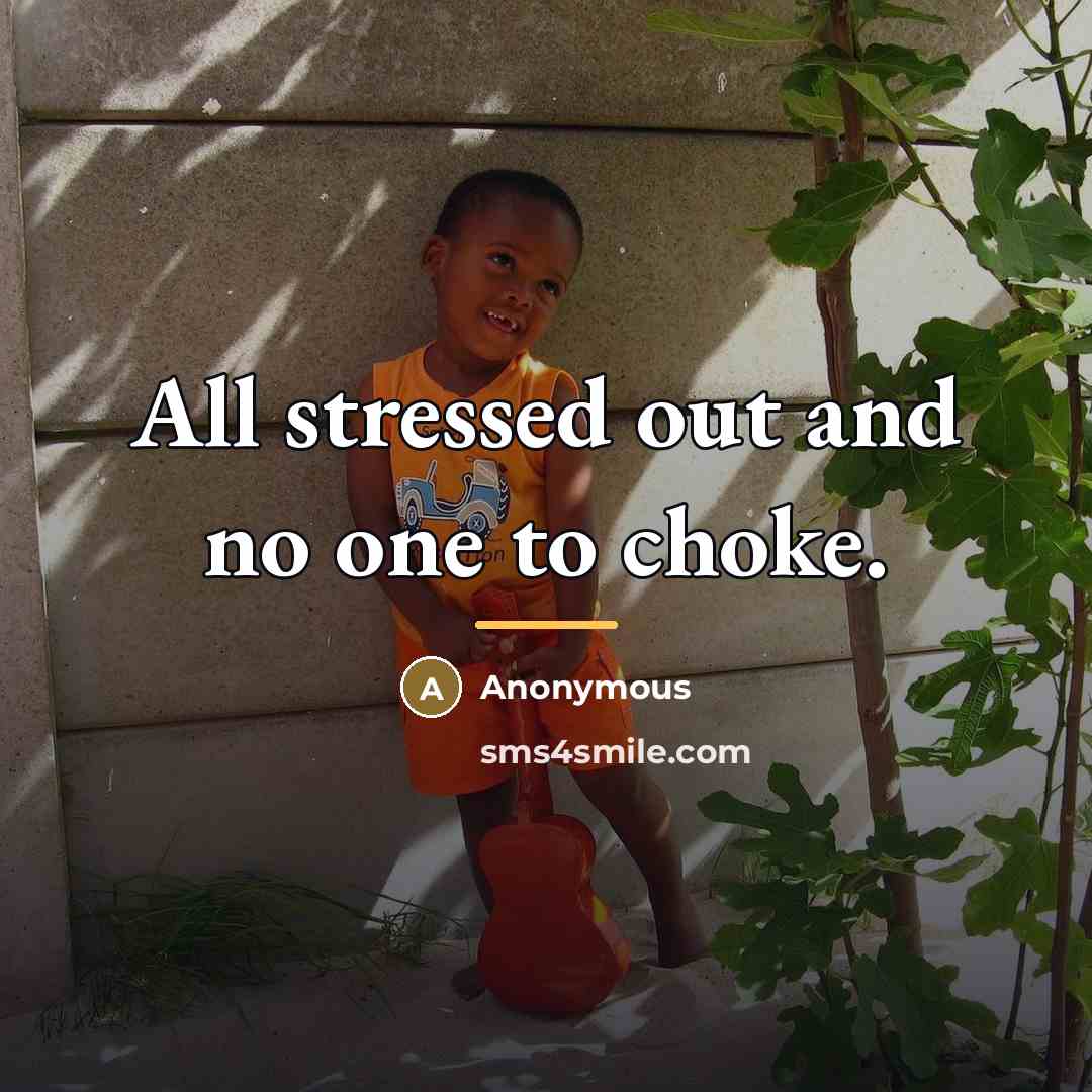 “All stressed out and no one to choke.…” quote by Anonymous