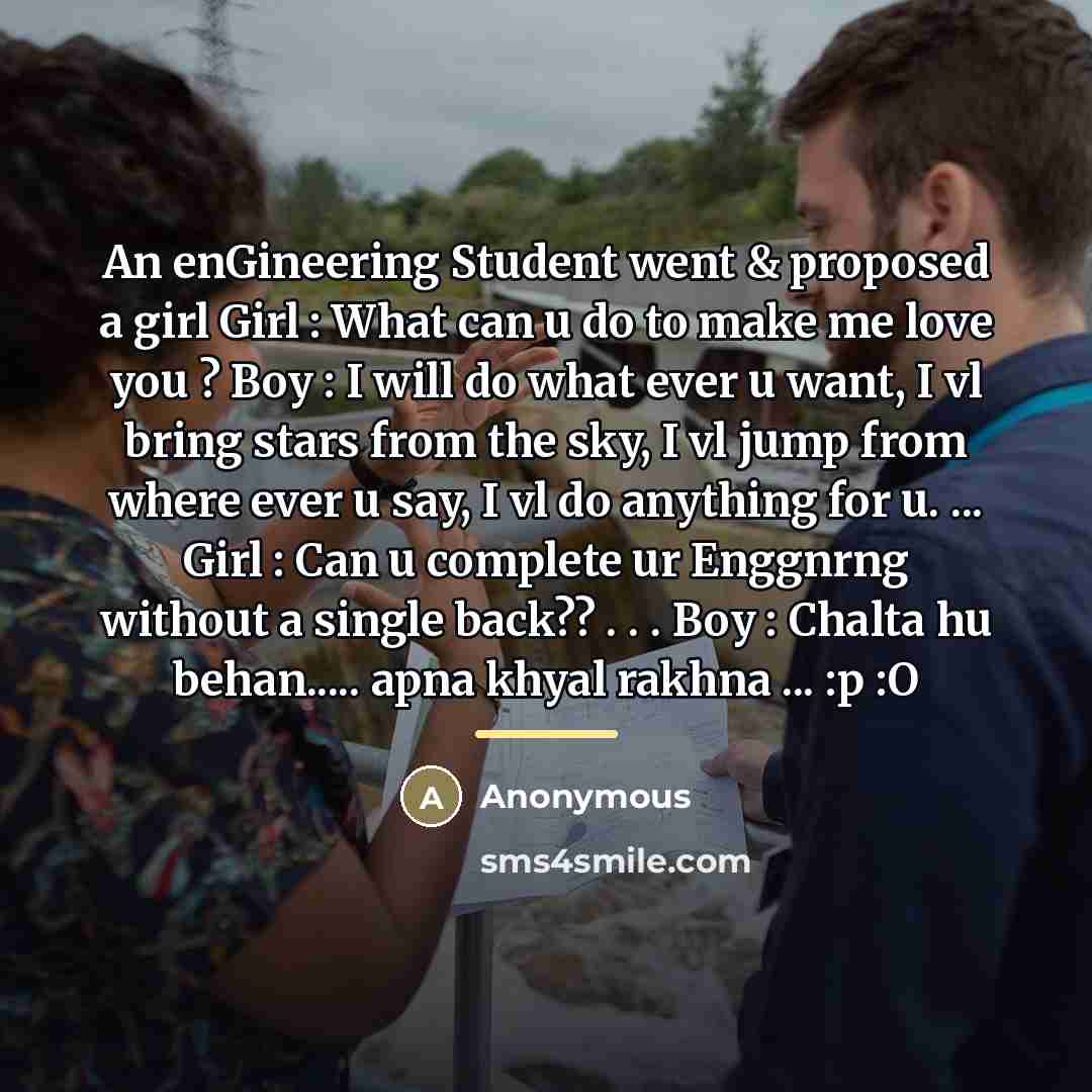 “An enGineering Student went & proposed a girl Girl :…” quote by Anonymous