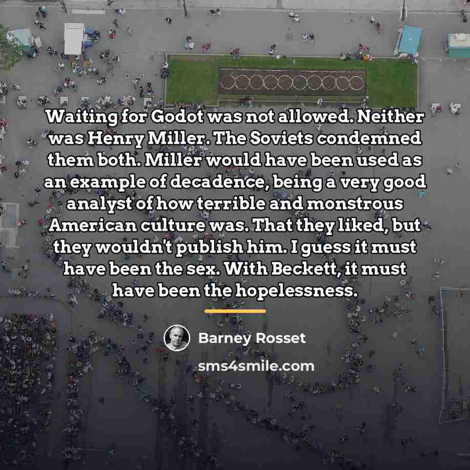 “Waiting for Godot was not allowed. Neither was Henry Miller.…” quote by Barney Rosset