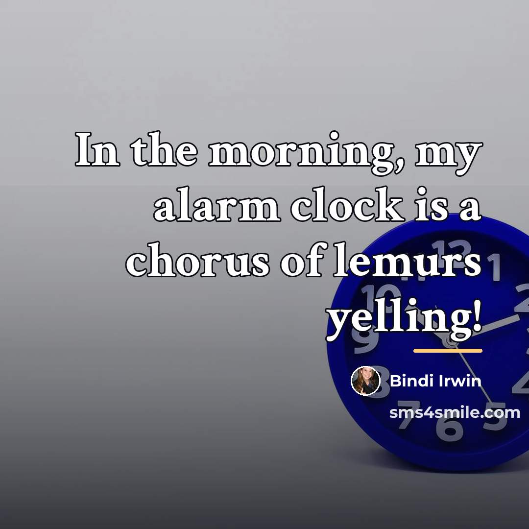 “In the morning, my alarm clock is a chorus of…” quote by Bindi Irwin
