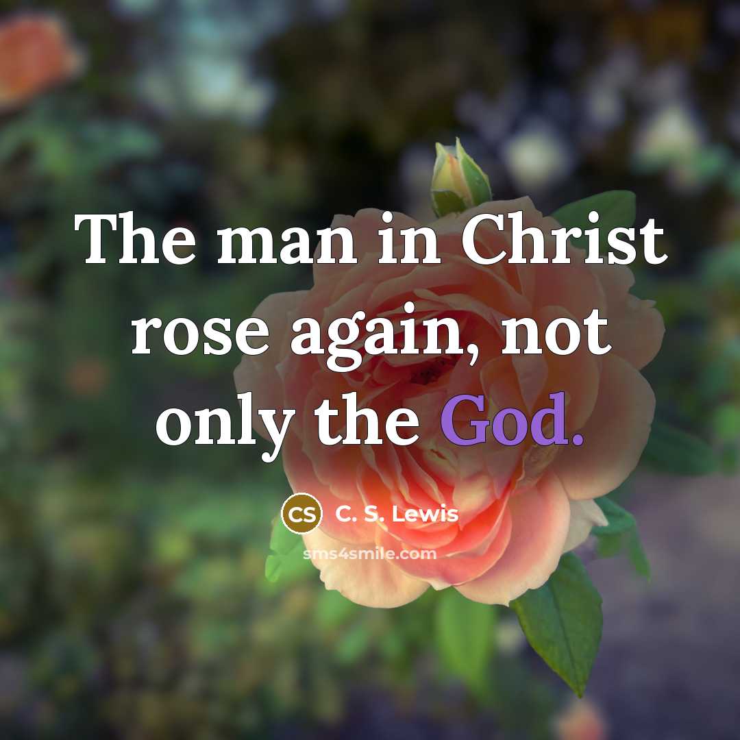 “The man in Christ rose again, not only the God.…” quote by C. S. Lewis