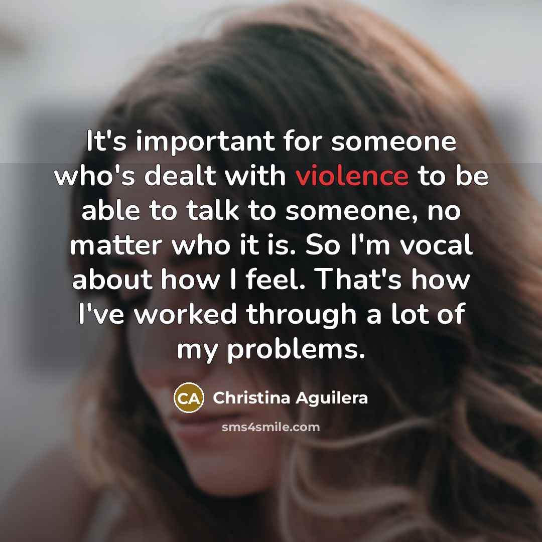 “It's important for someone who's dealt with violence to be…” quote by Christina Aguilera