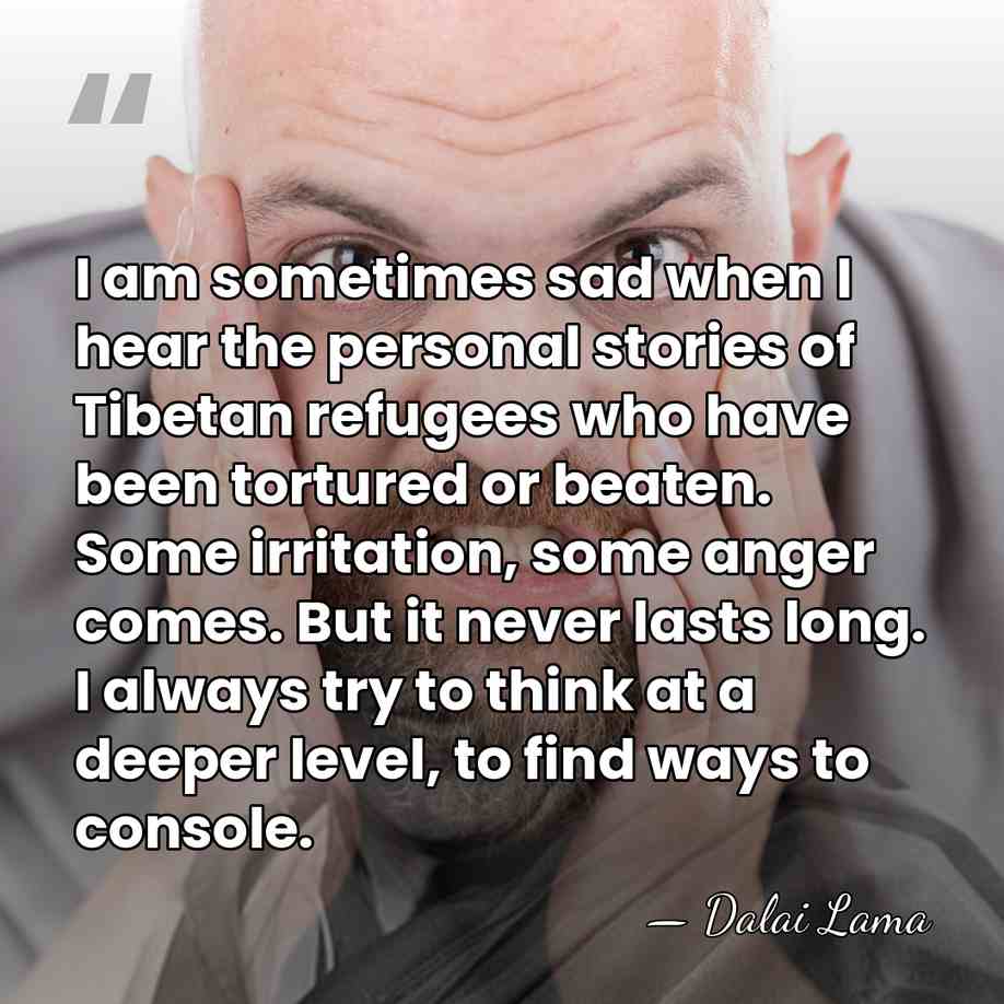 I am sometimes sad when I hear the personal stories of Tibetan&hellip; - Dalai Lama