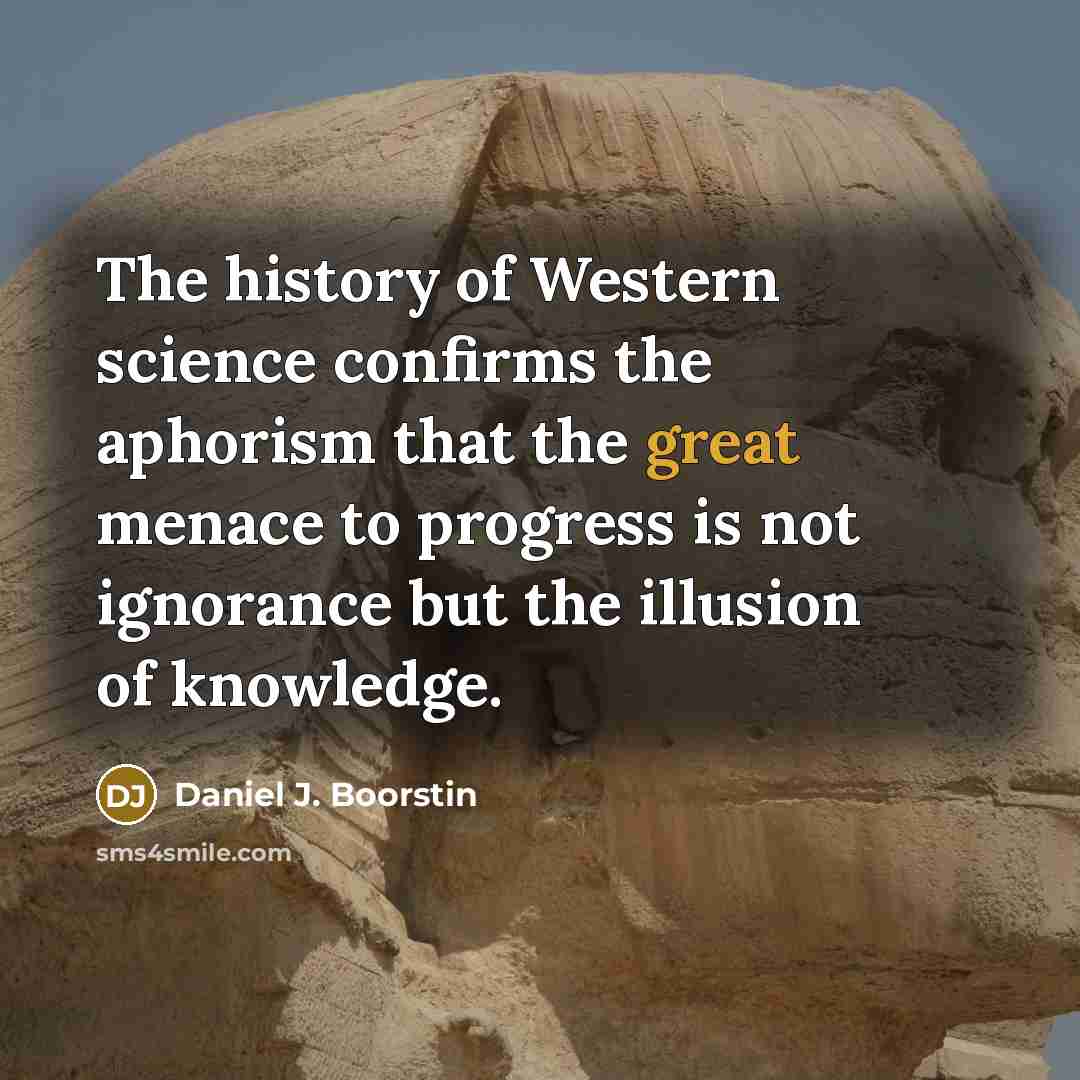 “The history of Western science confirms the aphorism that the…” quote by Daniel J. Boorstin