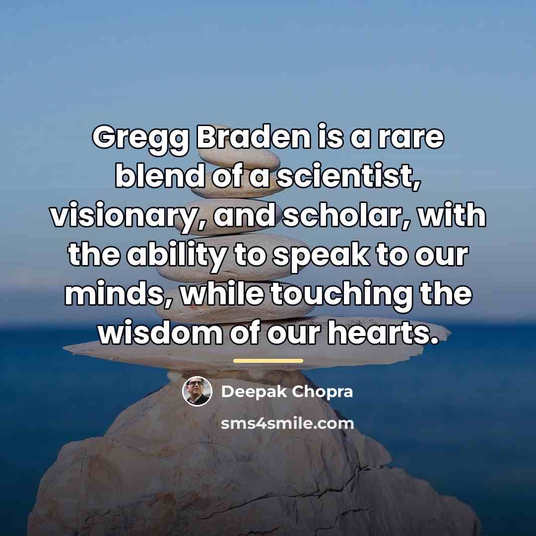 “Gregg Braden is a rare blend of a scientist, visionary,…” quote by Deepak Chopra