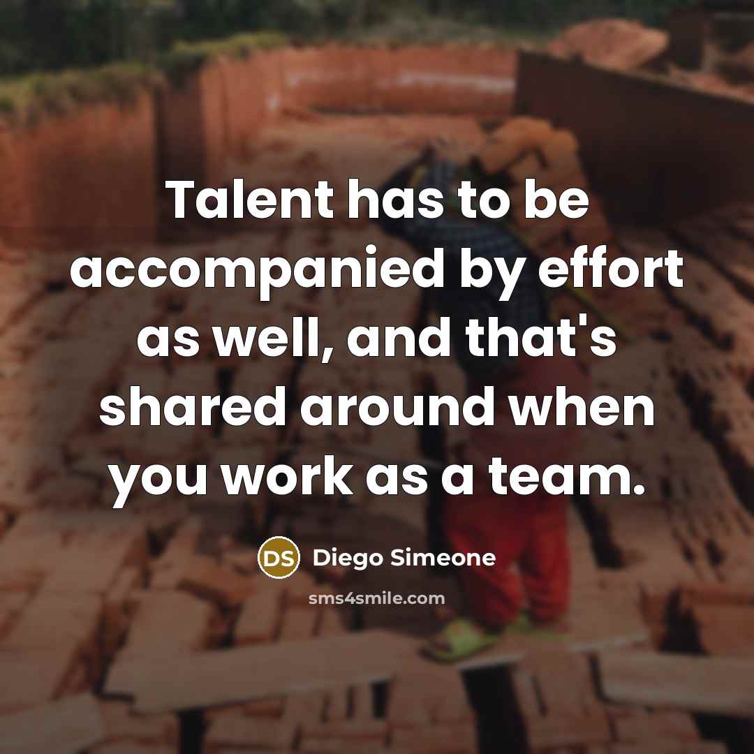 “Talent has to be accompanied by effort as well, and…” quote by Diego Simeone