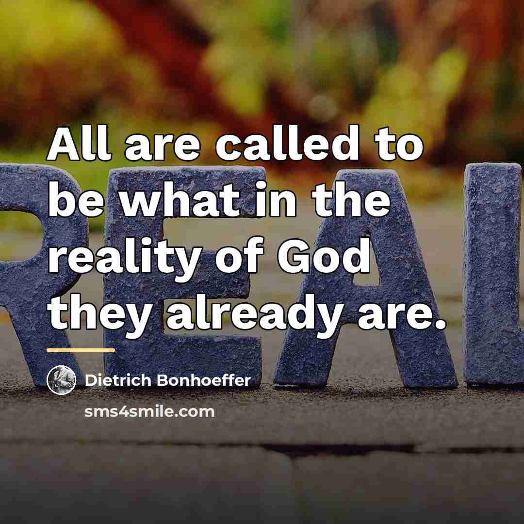 “All are called to be what in the reality of…” quote by Dietrich Bonhoeffer