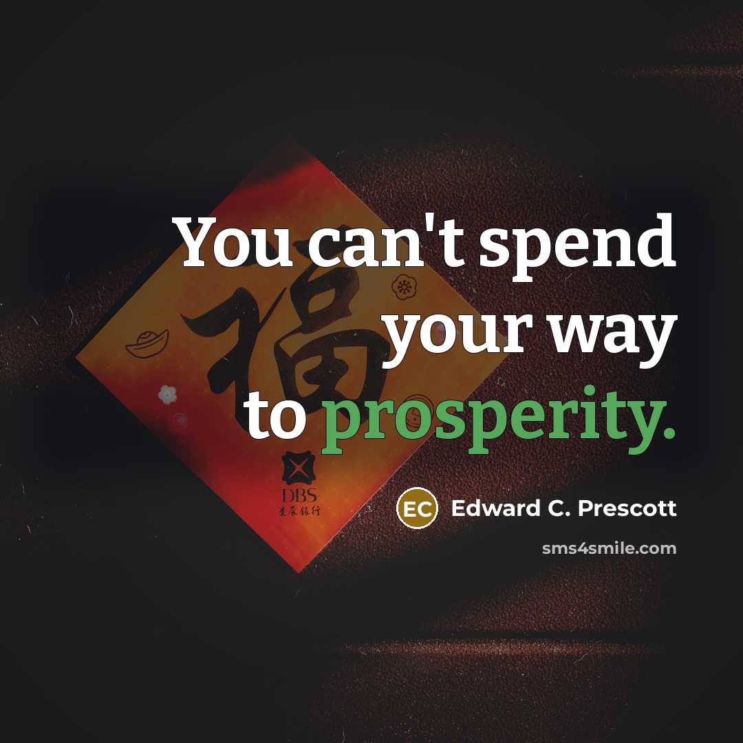 “You can't spend your way to prosperity.…” quote by Edward C. Prescott