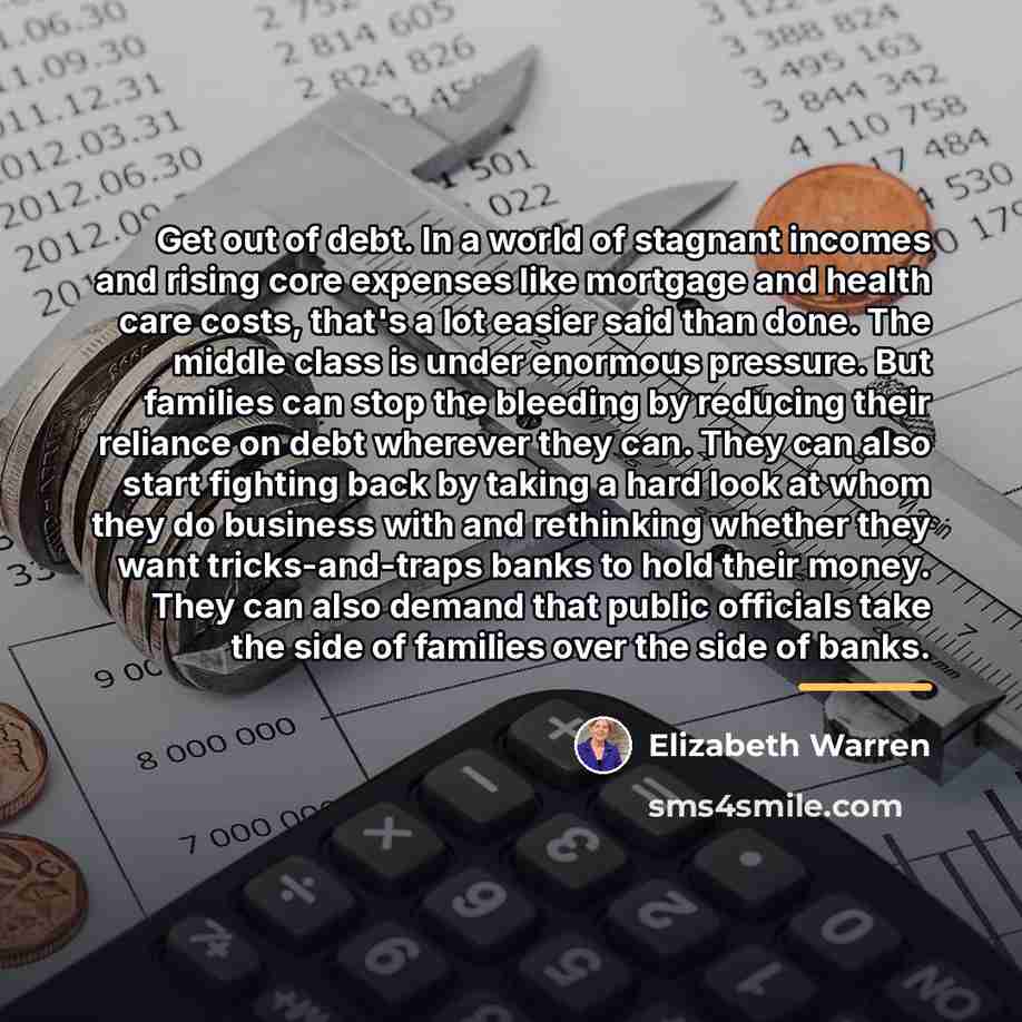“Get out of debt. In a world of stagnant incomes…” quote by Elizabeth Warren