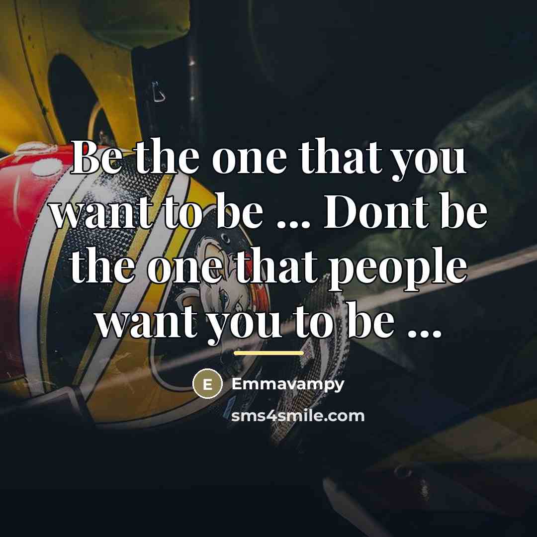 “Be the one that you want to be ... Dont…” quote by Emmavampy