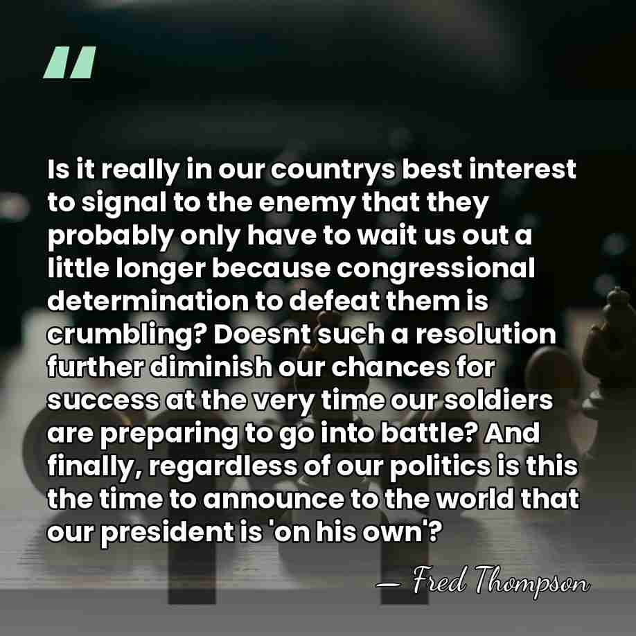 Is it really in our countrys best interest to signal to the&hellip; - Fred Thompson