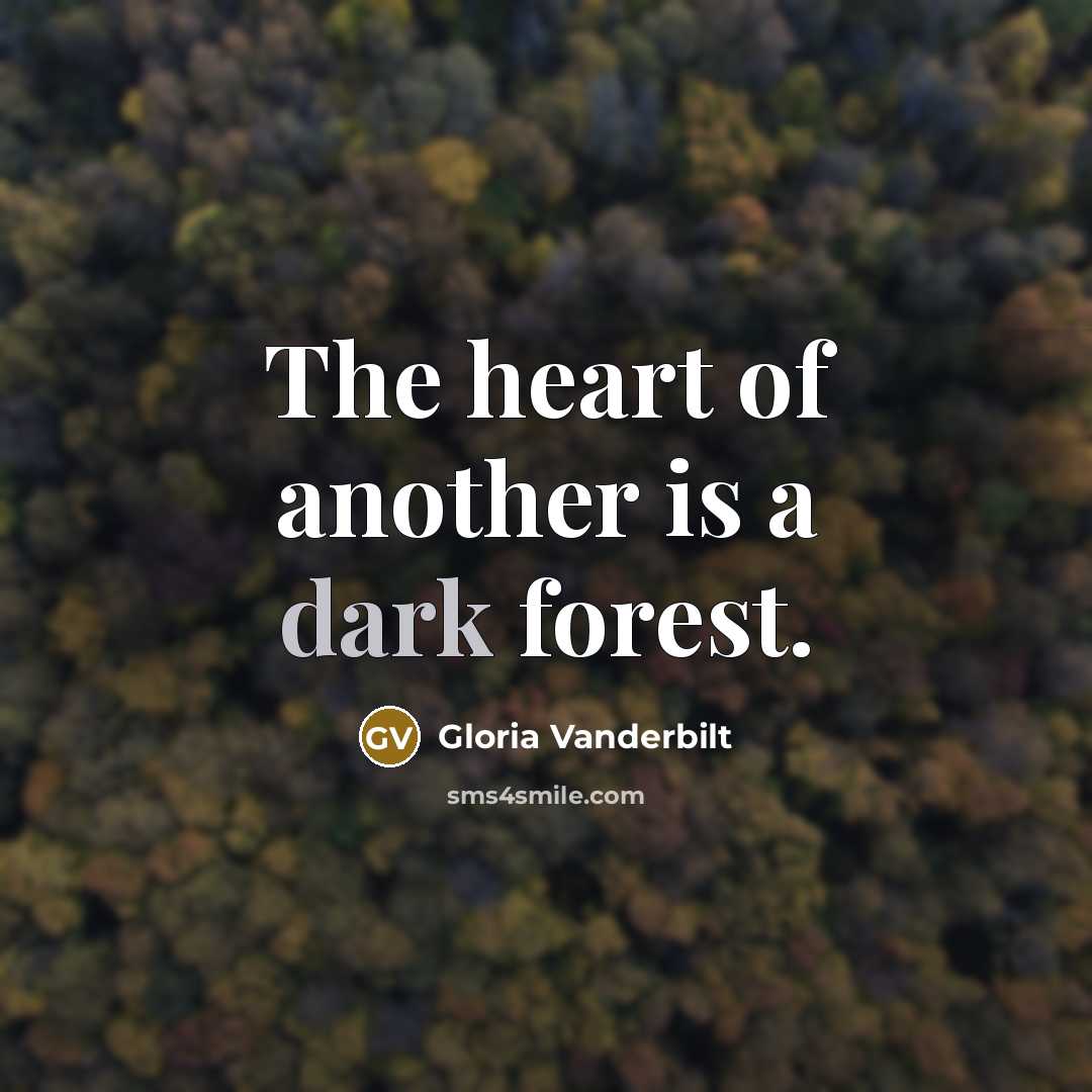 “The heart of another is a dark forest.…” quote by Gloria Vanderbilt