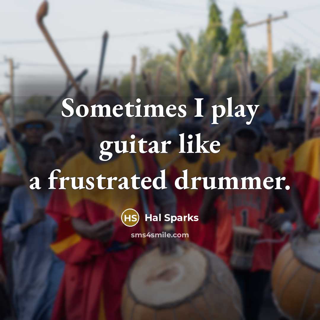 “Sometimes I play guitar like a frustrated drummer.…” quote by Hal Sparks