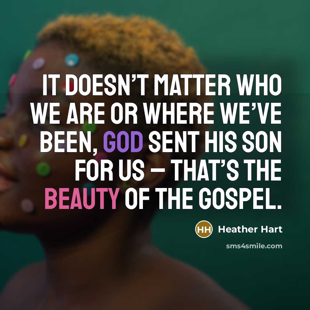 “It doesn’t matter who we are or where we’ve been,…” quote by Heather Hart