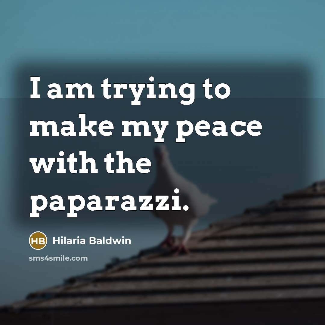 “I am trying to make my peace with the paparazzi.…” quote by Hilaria Baldwin