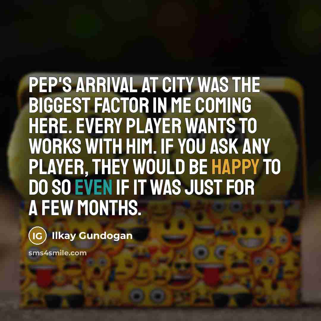 “Pep's arrival at City was the biggest factor in me…” quote by Ilkay Gundogan