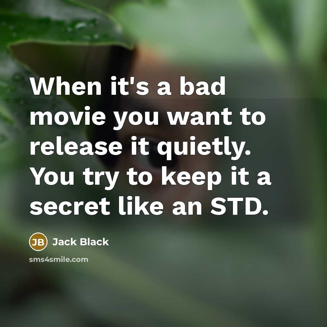 “When it's a bad movie you want to release it…” quote by Jack Black