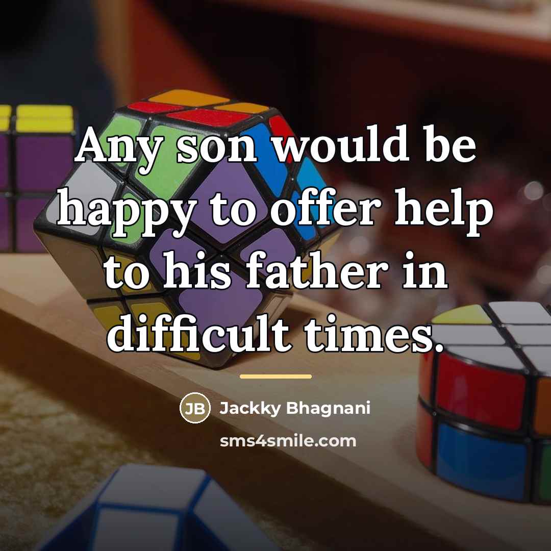 “Any son would be happy to offer help to his…” quote by Jackky Bhagnani