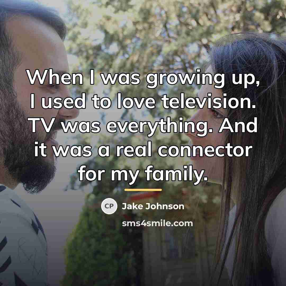 “When I was growing up, I used to love television.…” quote by Jake Johnson