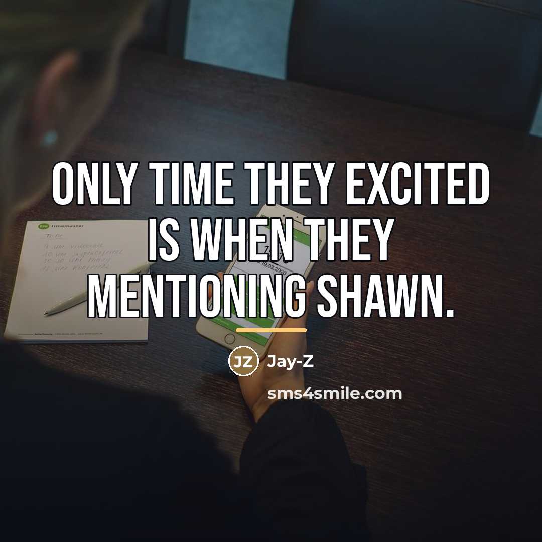“Only time they excited is when they mentioning Shawn.…” quote by Jay-Z