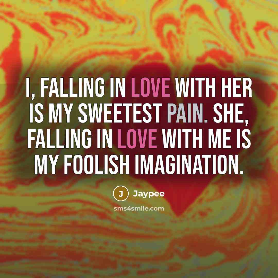 “I, falling in love with her is my sweetest pain.…” quote by Jaypee