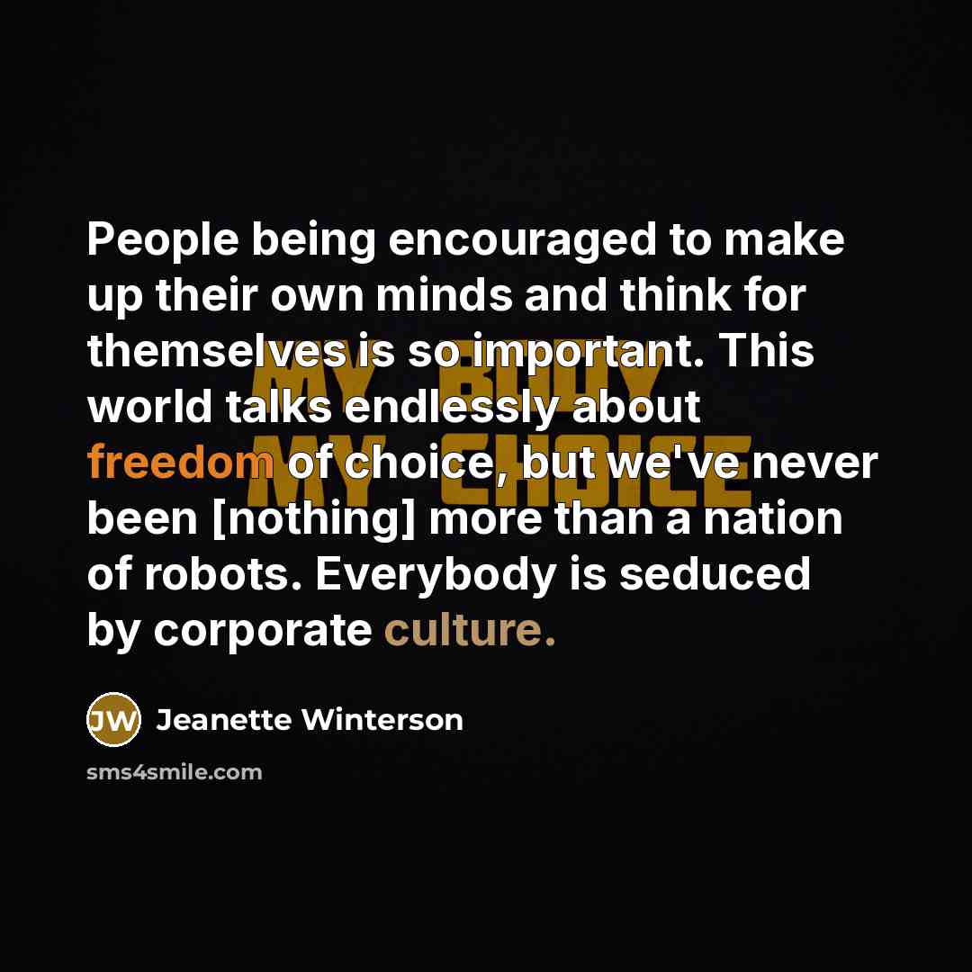“People being encouraged to make up their own minds and…” quote by Jeanette Winterson