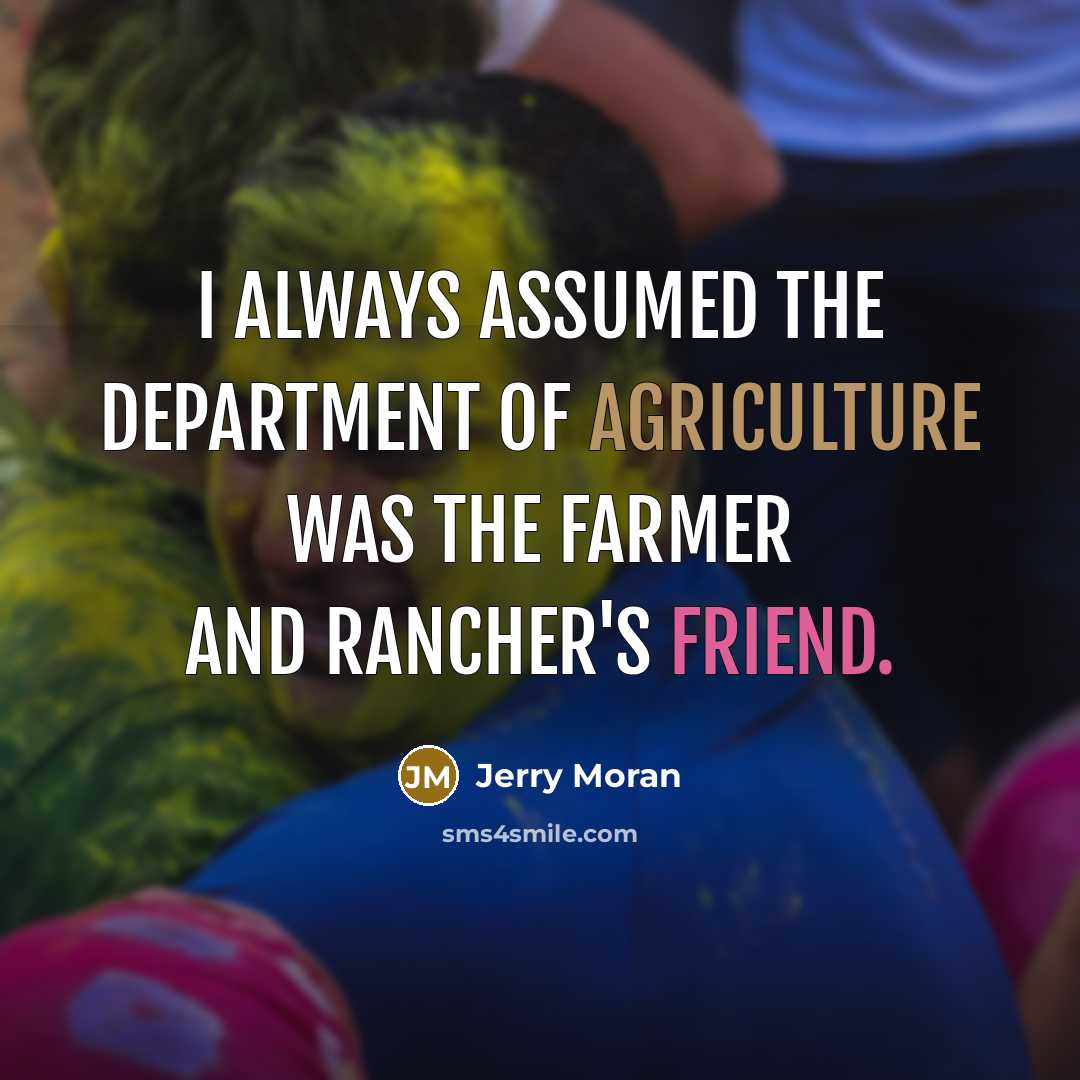 “I always assumed the Department of Agriculture was the farmer…” quote by Jerry Moran