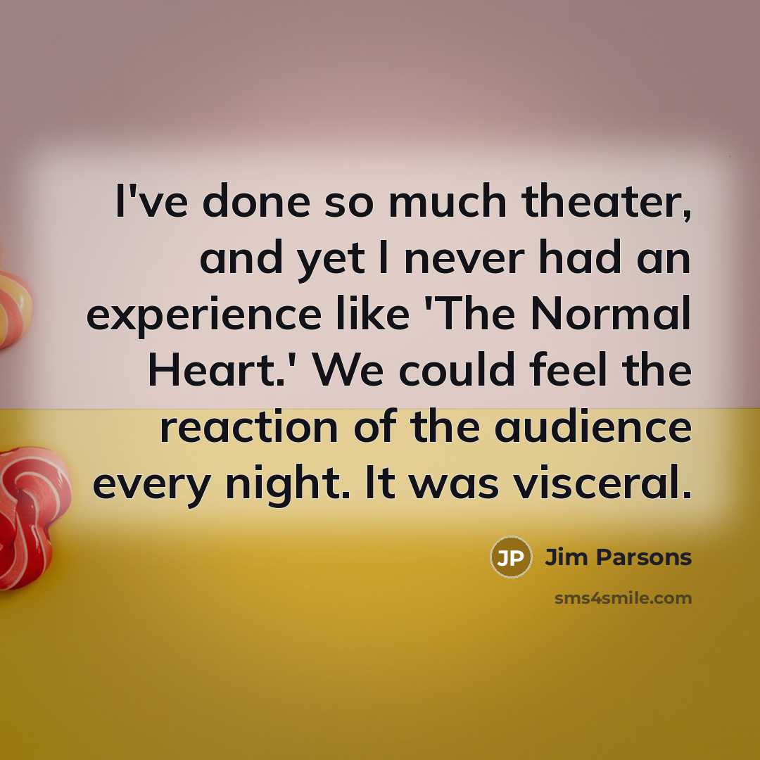 “I've done so much theater, and yet I never had…” quote by Jim Parsons