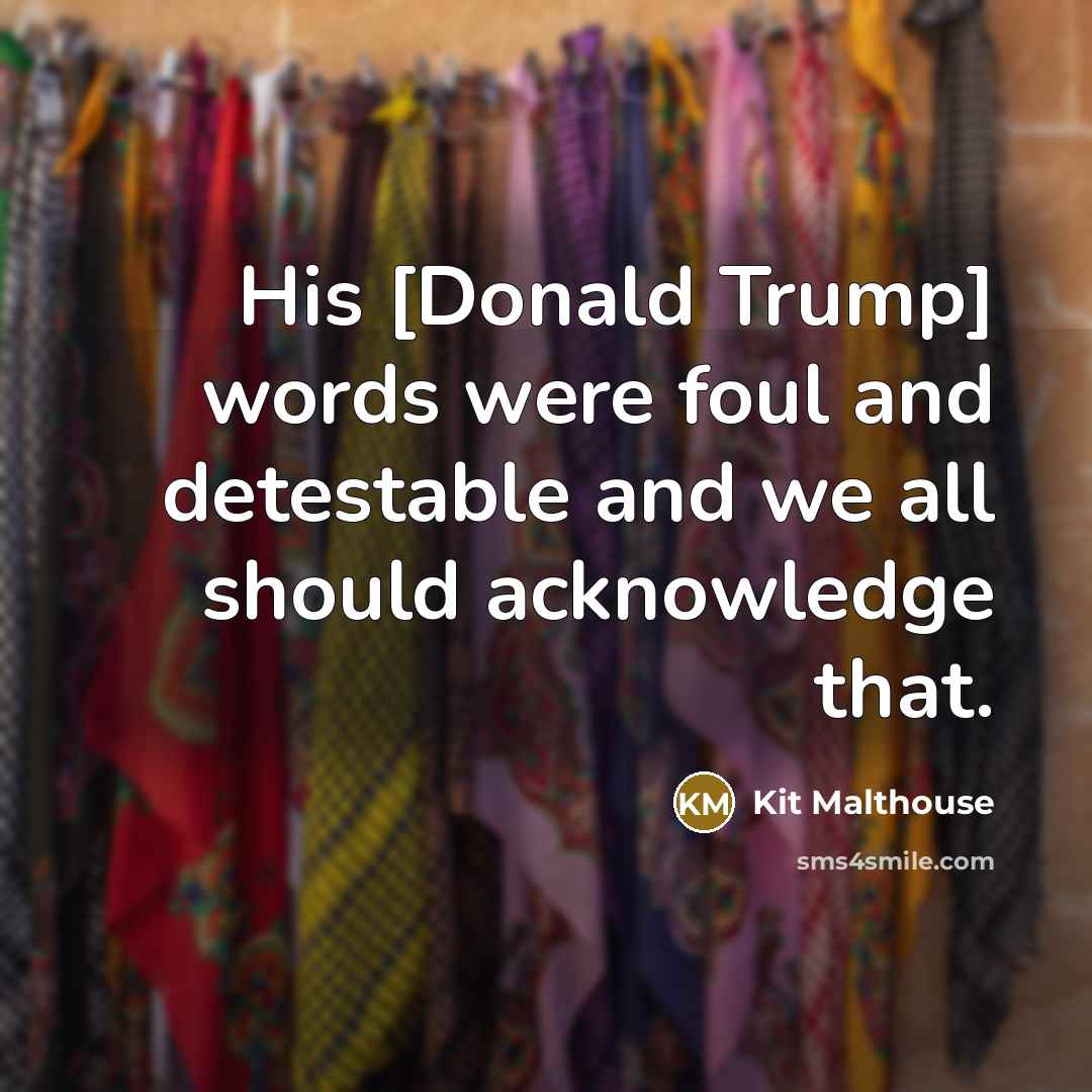 “His [Donald Trump] words were foul and detestable and we…” quote by Kit Malthouse