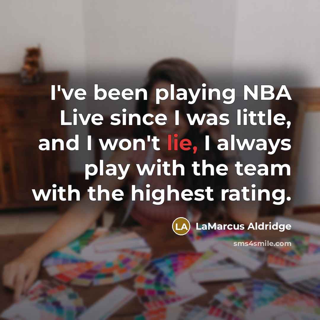 “I've been playing NBA Live since I was little, and…” quote by LaMarcus Aldridge