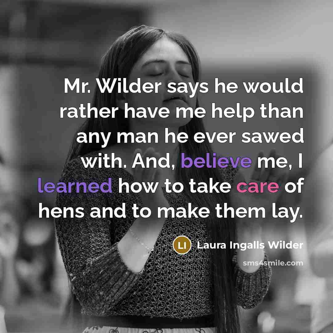 “Mr. Wilder says he would rather have me help than…” quote by Laura Ingalls Wilder