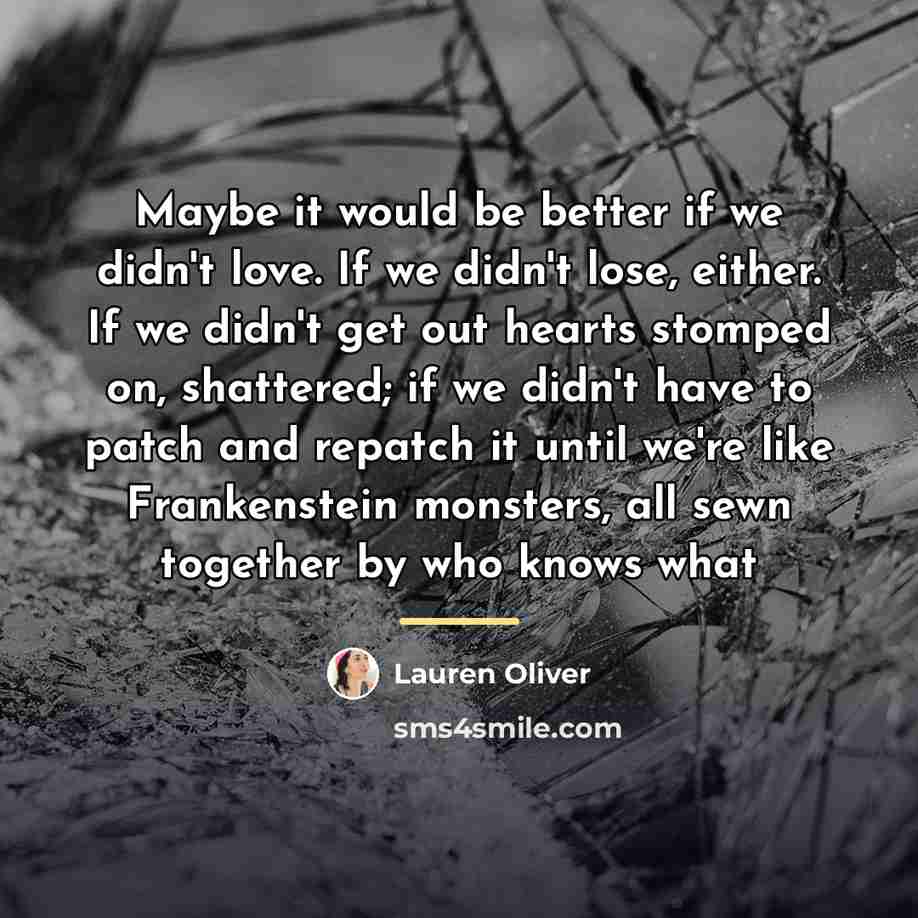 “Maybe it would be better if we didn't love. If…” quote by Lauren Oliver