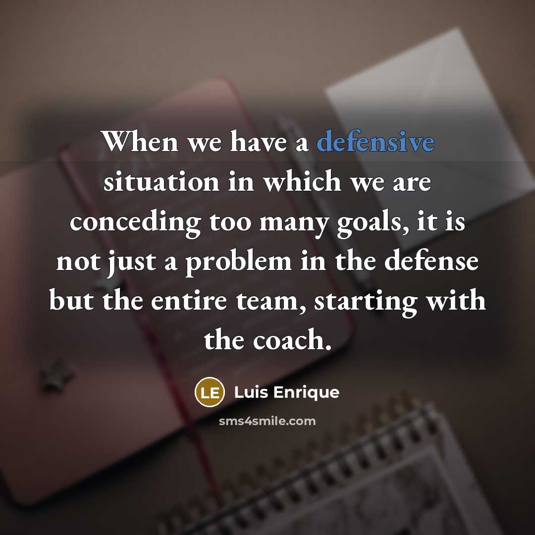 “When we have a defensive situation in which we are…” quote by Luis Enrique