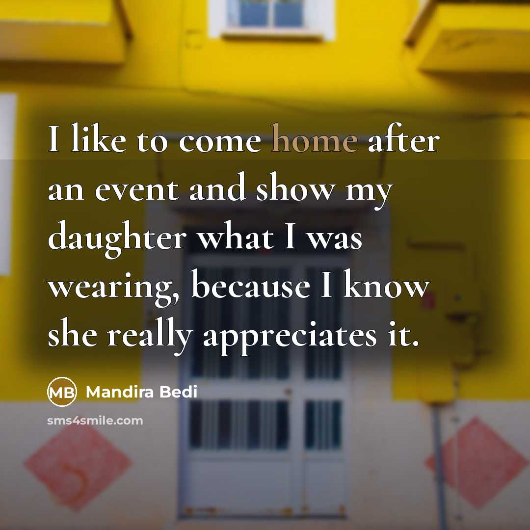 “I like to come home after an event and show…” quote by Mandira Bedi