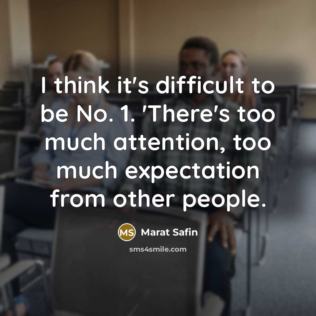 “I think it's difficult to be No. 1. 'There's too…” quote by Marat Safin