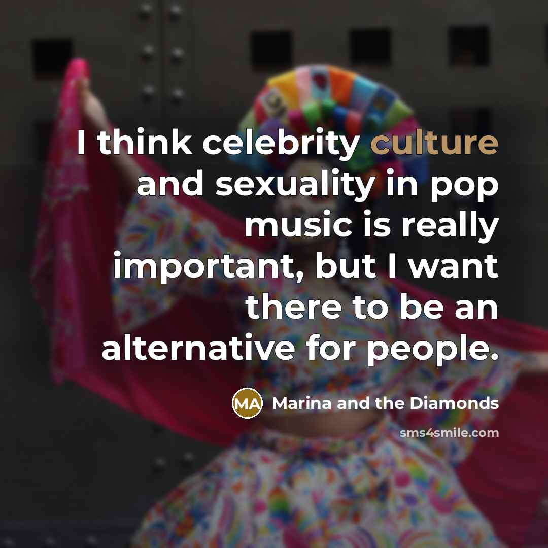 “I think celebrity culture and sexuality in pop music is…” quote by Marina and the Diamonds