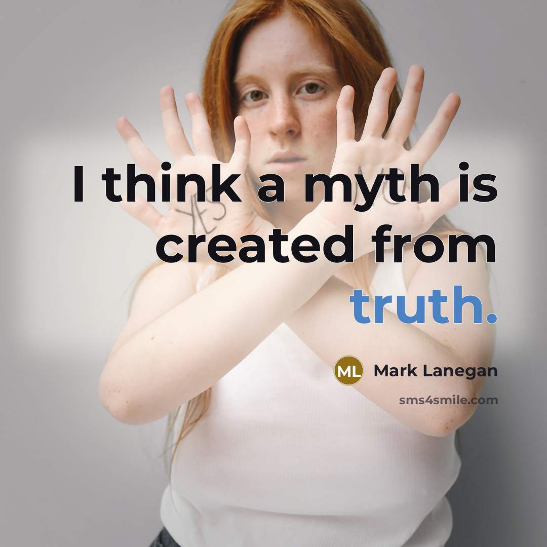 “I think a myth is created from truth.…” quote by Mark Lanegan
