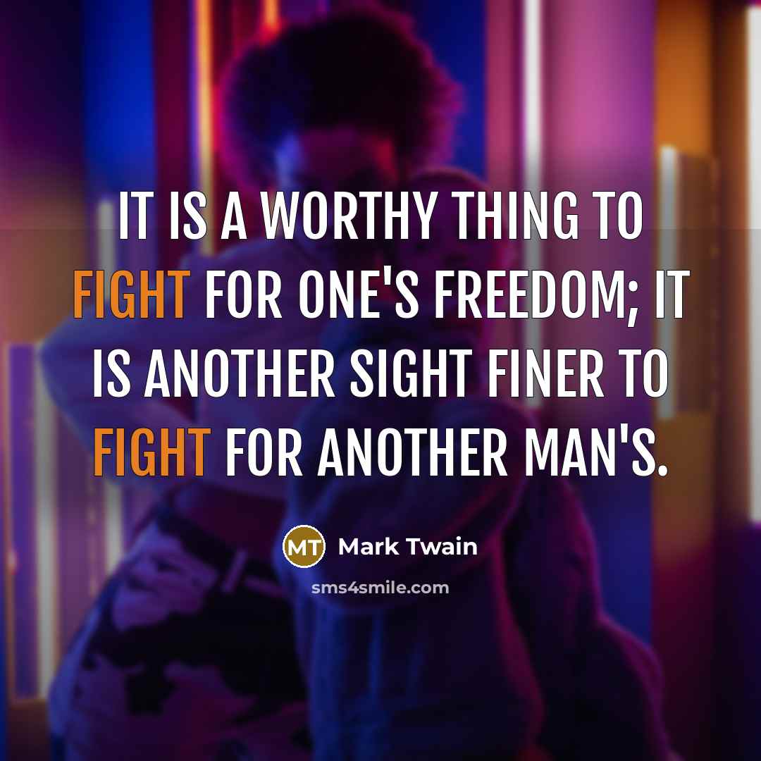 “It is a worthy thing to fight for one's freedom;…” quote by Mark Twain