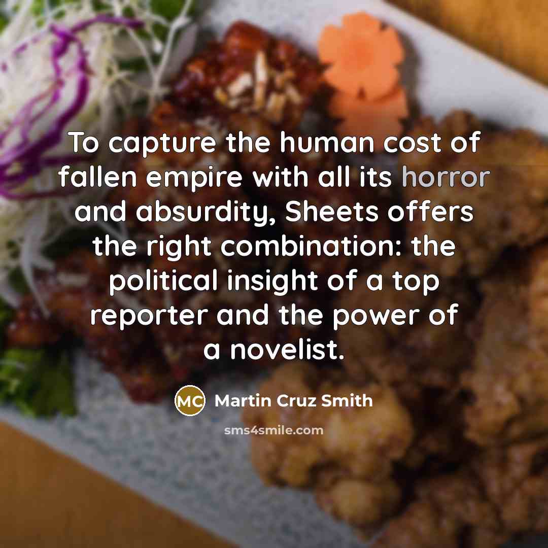 “To capture the human cost of fallen empire with all…” quote by Martin Cruz Smith